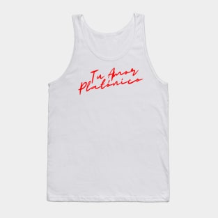 Tu Amor Platonico Tank Top